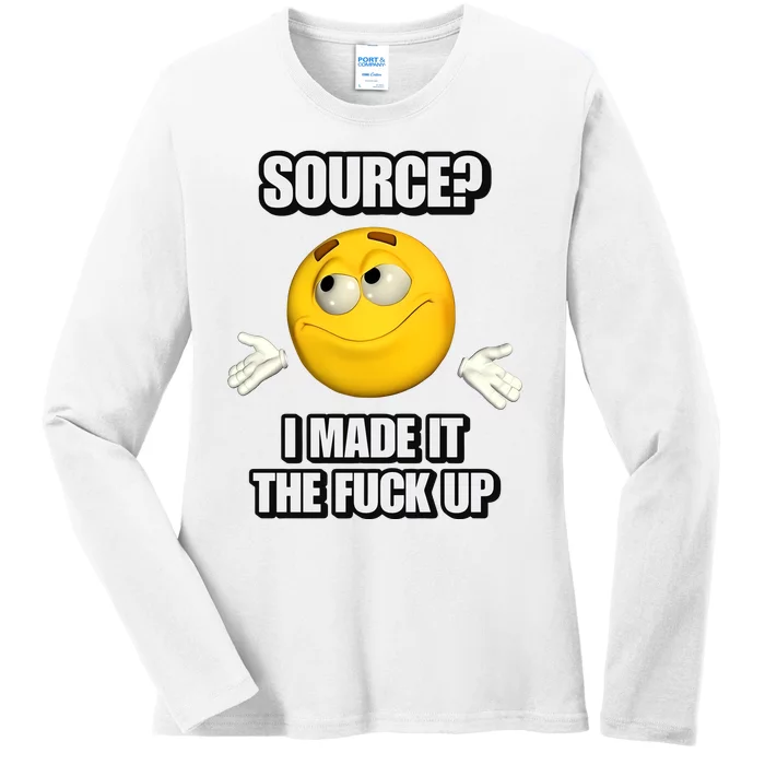 Source I Made It Tf Up Cringey Ladies Long Sleeve Shirt