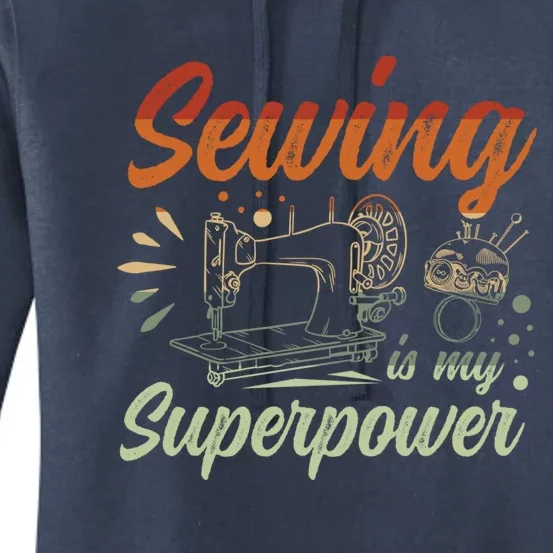 Sewing Is My Superpower For A Sewing Quilting Fan Sewing Gift Women's Pullover Hoodie