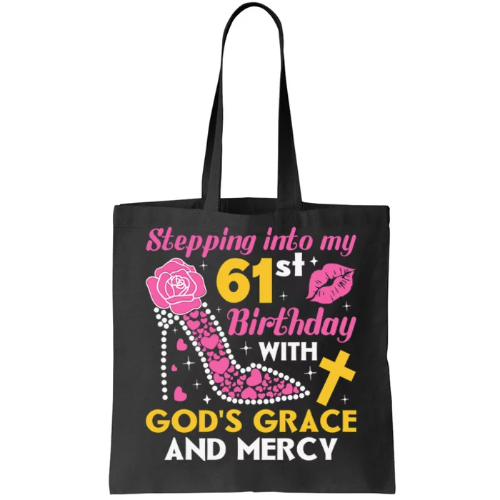 Stepping Into My 61st Birthday With God's Graces Mercy Tote Bag