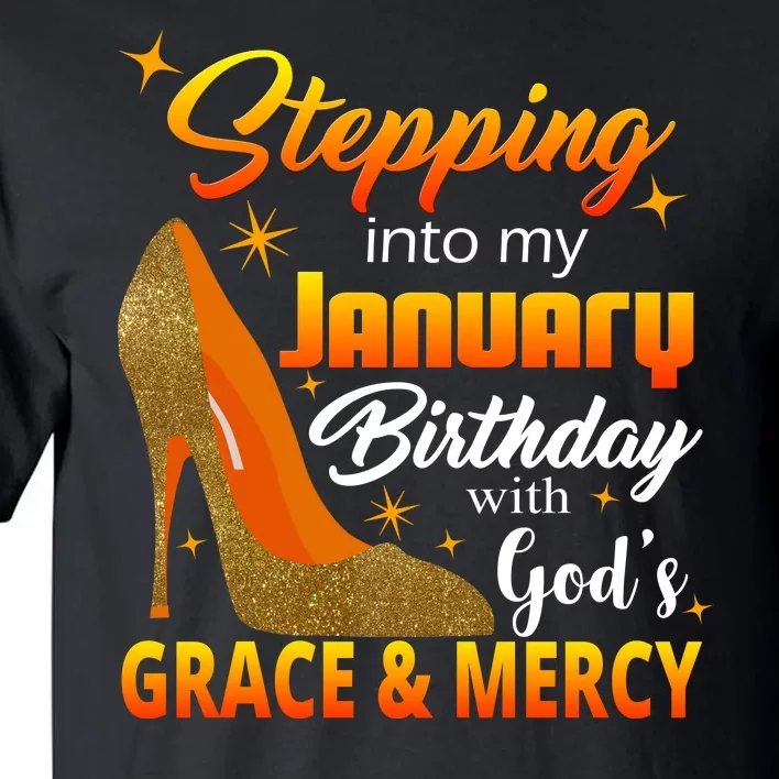 Stepping Into My January Birthday With God's Grace And Mercy Tall T-Shirt