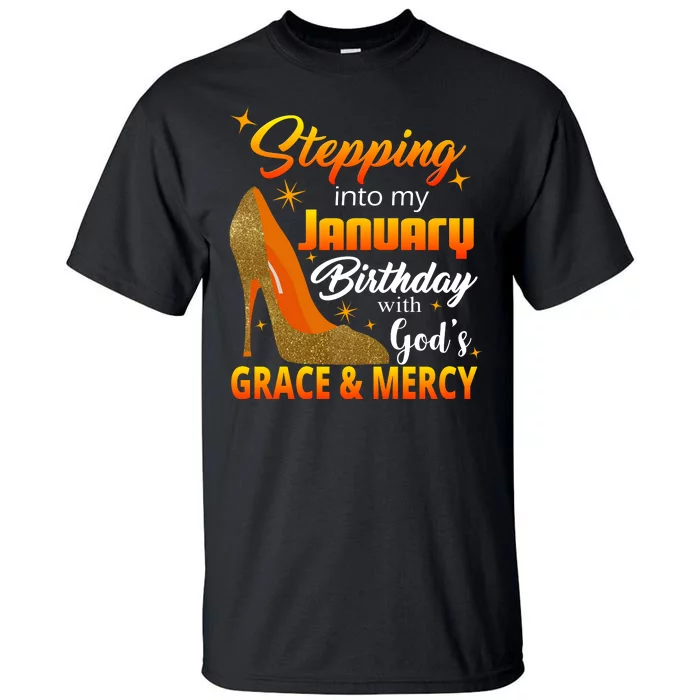 Stepping Into My January Birthday With God's Grace And Mercy Tall T-Shirt