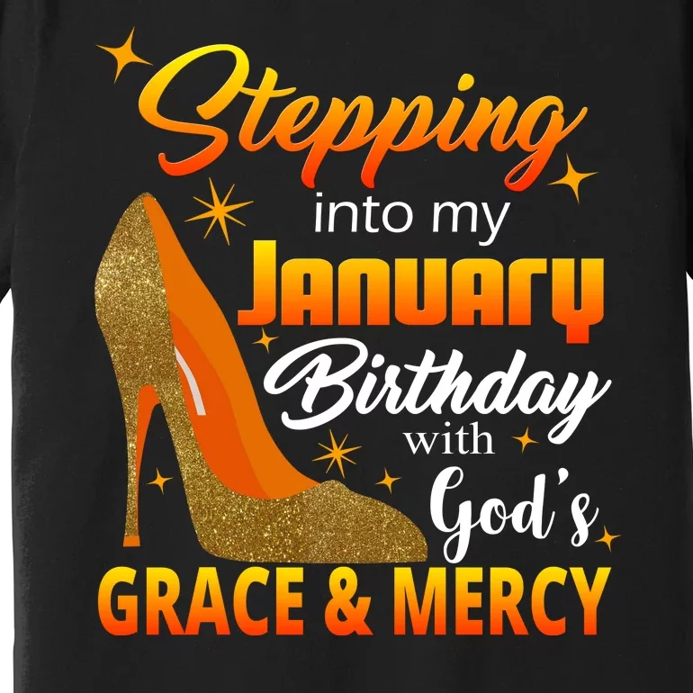 Stepping Into My January Birthday With God's Grace And Mercy Premium T-Shirt