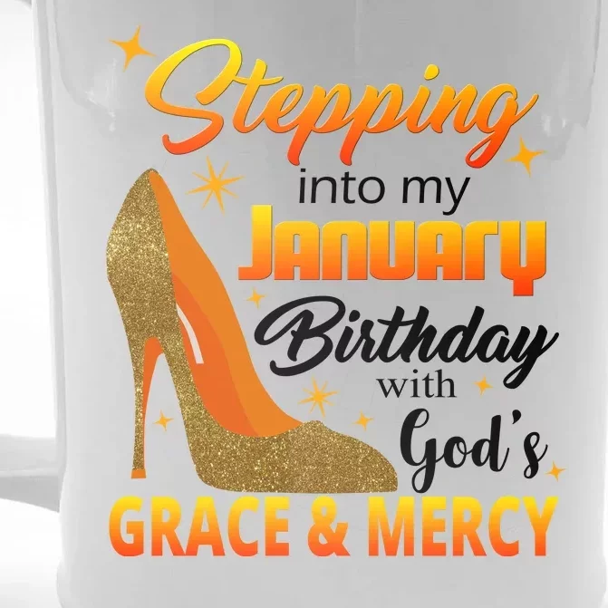 Stepping Into My January Birthday With God's Grace And Mercy Front & Back Beer Stein