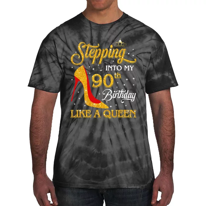 Stepping Into My 90th Birthday Like A Queen Bday Gift Tie-Dye T-Shirt