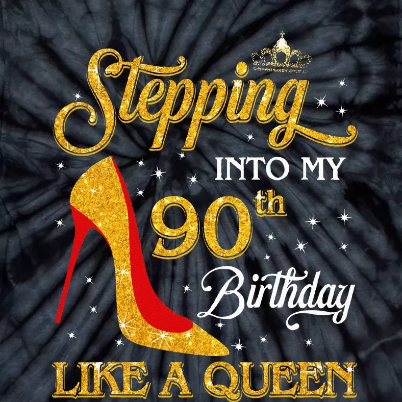 Stepping Into My 90th Birthday Like A Queen Bday Gift Tie-Dye T-Shirt