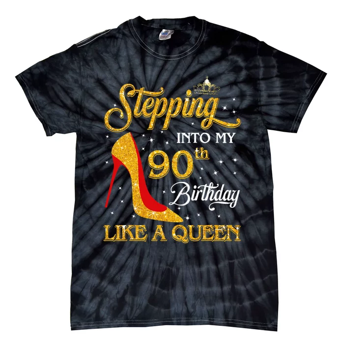 Stepping Into My 90th Birthday Like A Queen Bday Gift Tie-Dye T-Shirt