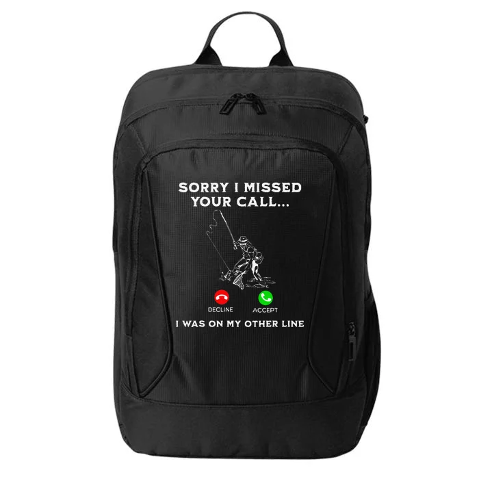 Sorry I Missed Your Call I Was On My Other Line Fishing Fish City Backpack