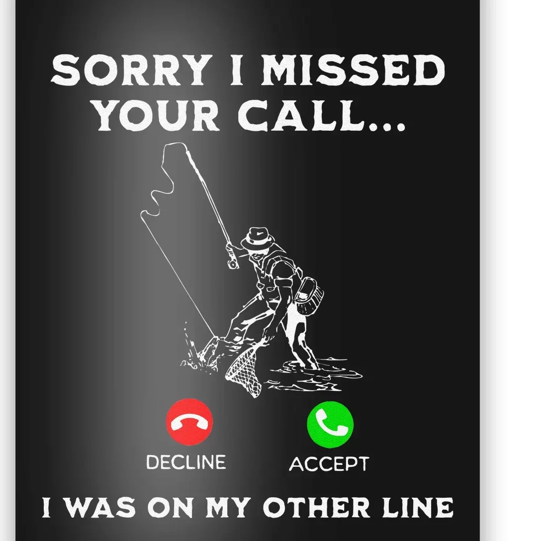 Sorry I Missed Your Call I Was On My Other Line Fishing Fish Poster