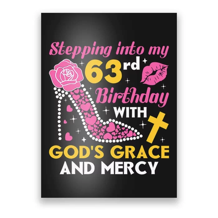 Stepping Into My 63rd Birthday With God's Graces Mercy Poster