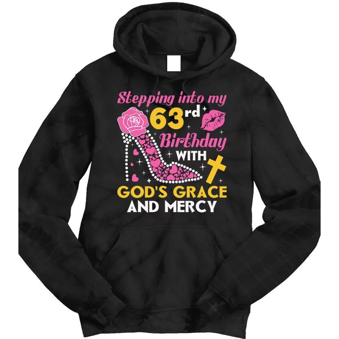 Stepping Into My 63rd Birthday With God's Graces Mercy Tie Dye Hoodie