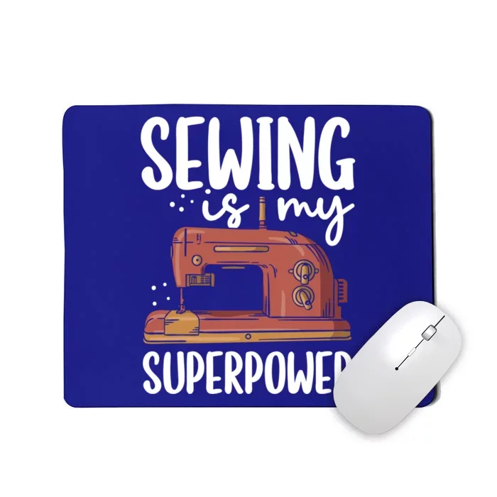 Sewing Is My Superpower Funny Sewing Machine Sew Hobby Cute Gift Mousepad