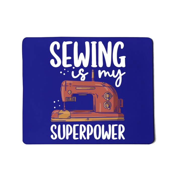 Sewing Is My Superpower Funny Sewing Machine Sew Hobby Cute Gift Mousepad