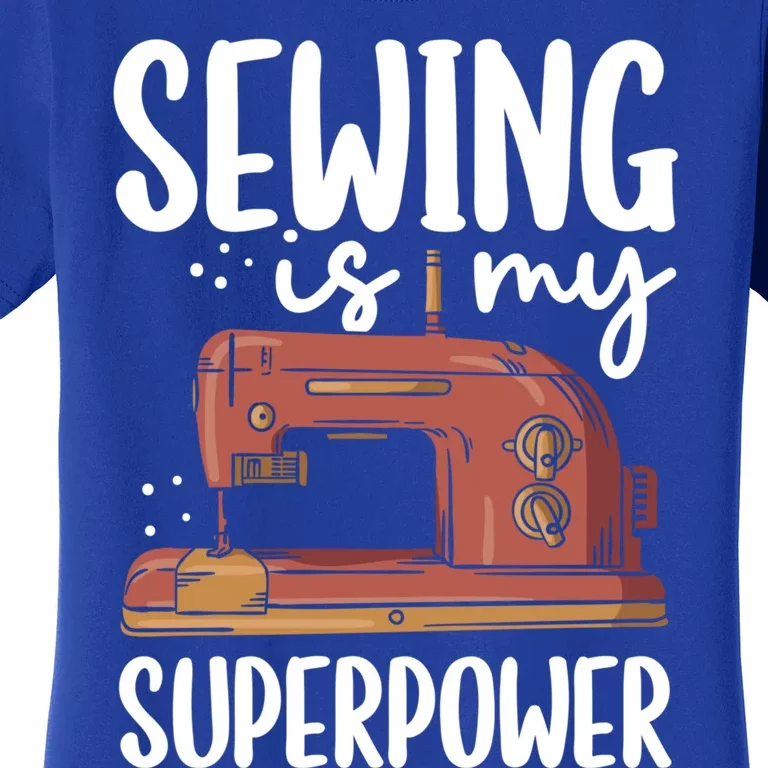 Sewing Is My Superpower Funny Sewing Machine Sew Hobby Cute Gift Women's T-Shirt