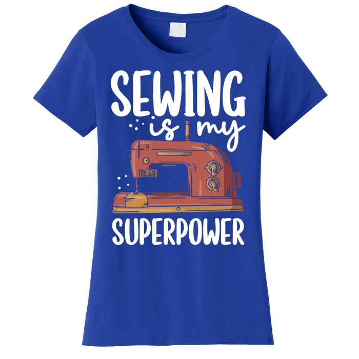 Sewing Is My Superpower Funny Sewing Machine Sew Hobby Cute Gift Women's T-Shirt