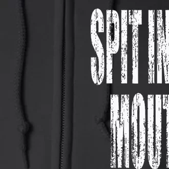 Spit in my mouth Full Zip Hoodie