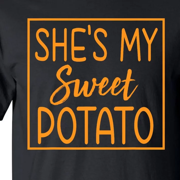 ShE Is My Sweet Potato I Yam Thanksgiving Matching Couples Tall T-Shirt