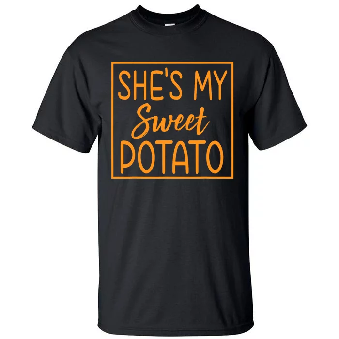 ShE Is My Sweet Potato I Yam Thanksgiving Matching Couples Tall T-Shirt