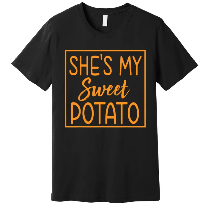 ShE Is My Sweet Potato I Yam Thanksgiving Matching Couples Premium T-Shirt