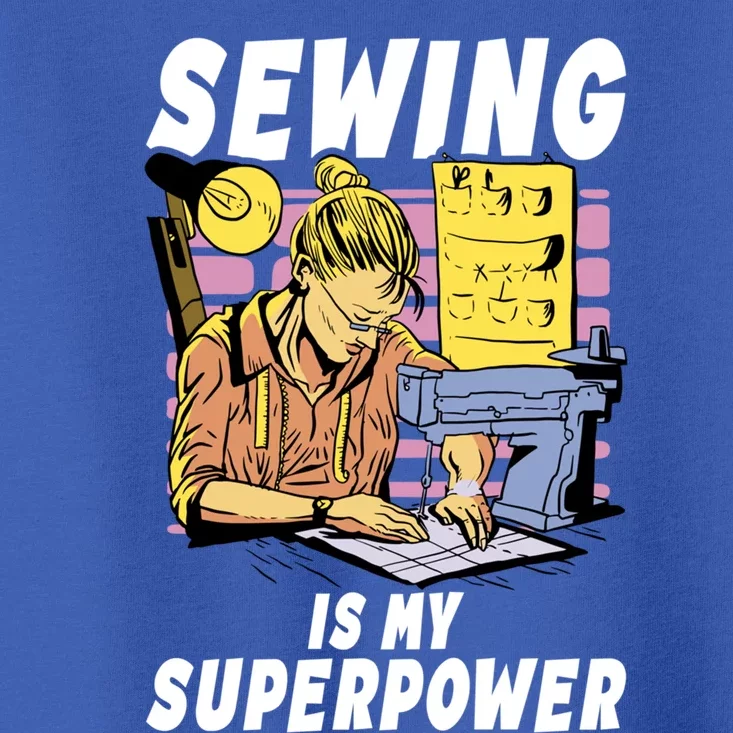 Sewing Is My Superpower Quilting Quilter Sewer Gift Toddler T-Shirt