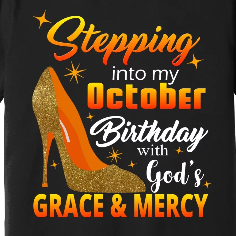 Stepping Into My October Birthday With God's Grace And Mercy Premium T-Shirt