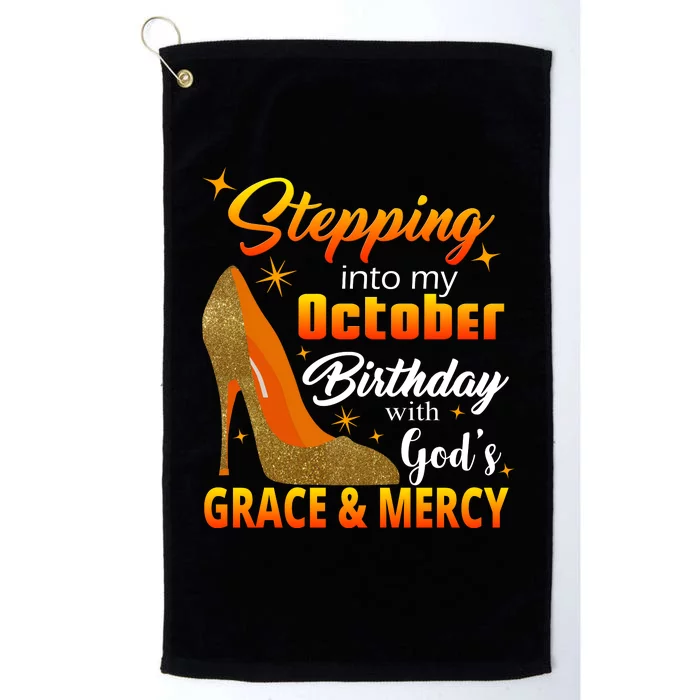 Stepping Into My October Birthday With God's Grace And Mercy Platinum Collection Golf Towel