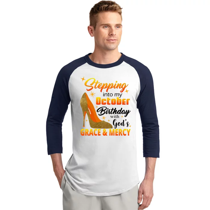 Stepping Into My October Birthday With God's Grace And Mercy Baseball Sleeve Shirt