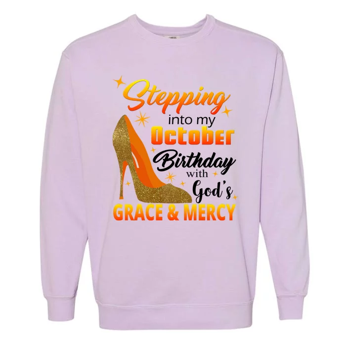 Stepping Into My October Birthday With God's Grace And Mercy Garment-Dyed Sweatshirt