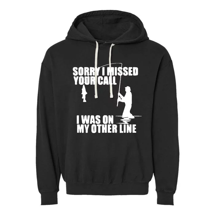 Sorry I Missed Your Call I Was On My Other Line Garment-Dyed Fleece Hoodie