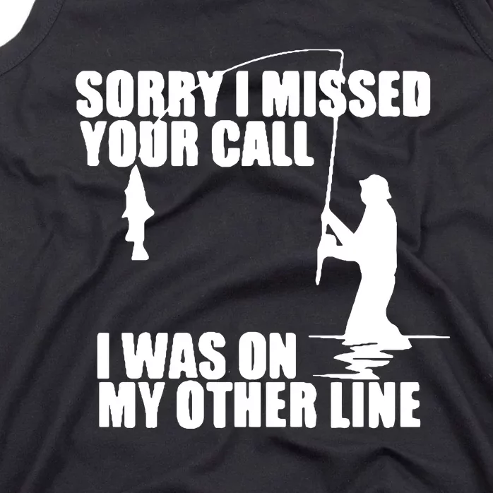 Sorry I Missed Your Call I Was On My Other Line Tank Top