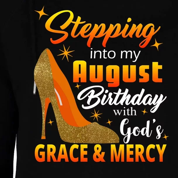 Stepping Into My August Birthday With God's Grace And Mercy Womens Funnel Neck Pullover Hood