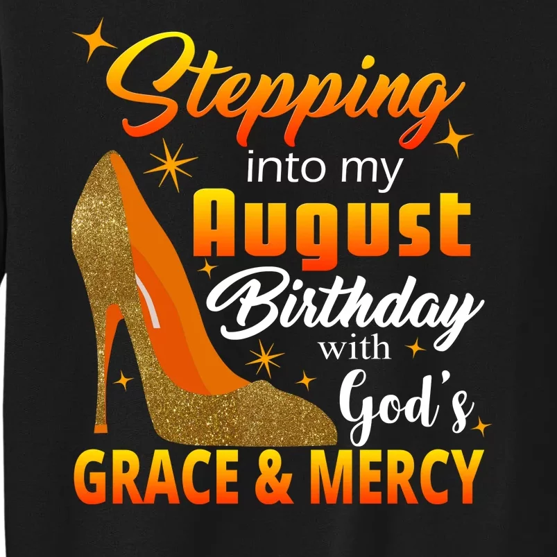 Stepping Into My August Birthday With God's Grace And Mercy Tall Sweatshirt