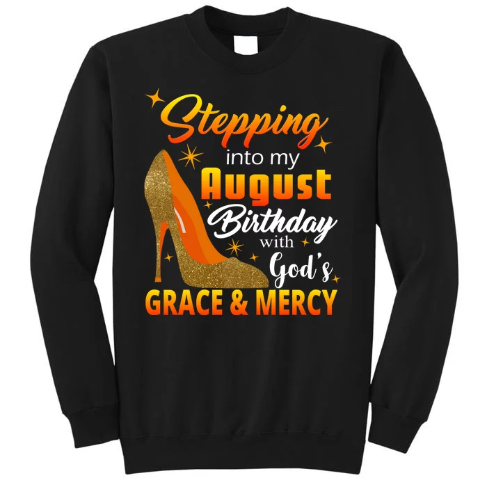 Stepping Into My August Birthday With God's Grace And Mercy Tall Sweatshirt