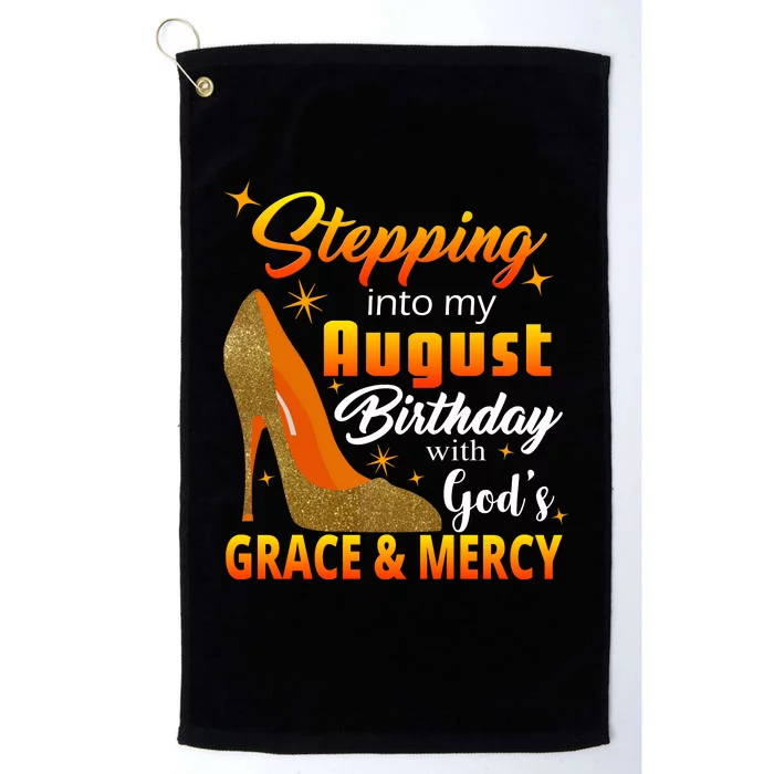 Stepping Into My August Birthday With God's Grace And Mercy Platinum Collection Golf Towel