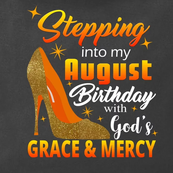 Stepping Into My August Birthday With God's Grace And Mercy Zip Tote Bag