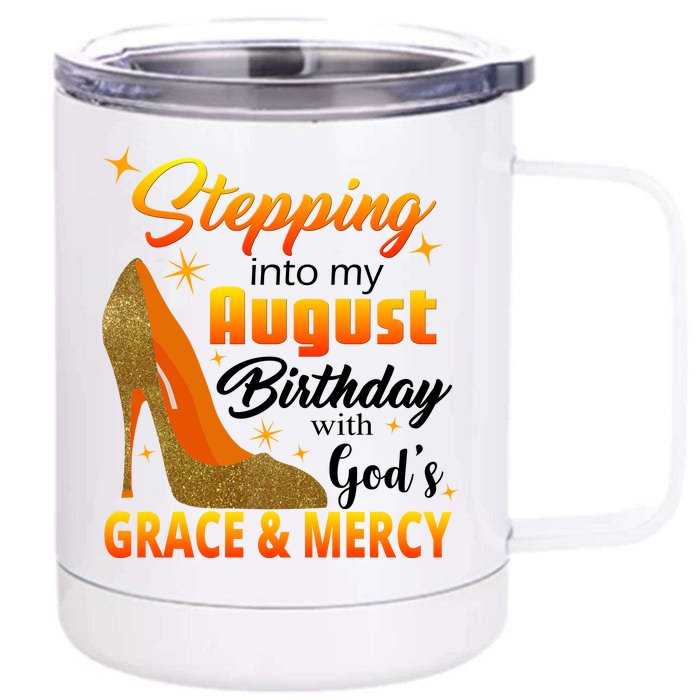 Stepping Into My August Birthday With God's Grace And Mercy Front & Back 12oz Stainless Steel Tumbler Cup