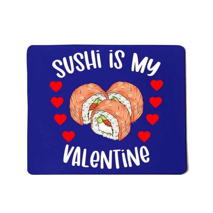 Sushi Is My Valentine Funny Valentines Day Sushi Lover Funny Gift Mousepad