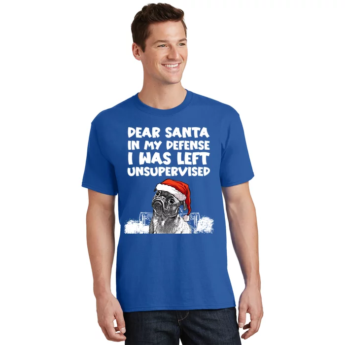 Santa In My Defense I Was Unsupervised Funny Christmas Pug Gift T-Shirt