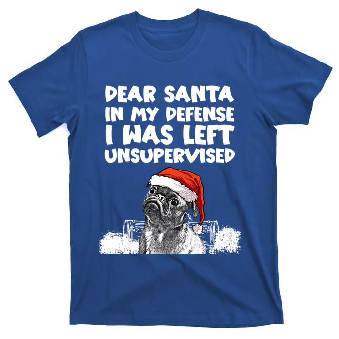 Santa In My Defense I Was Unsupervised Funny Christmas Pug Gift T-Shirt