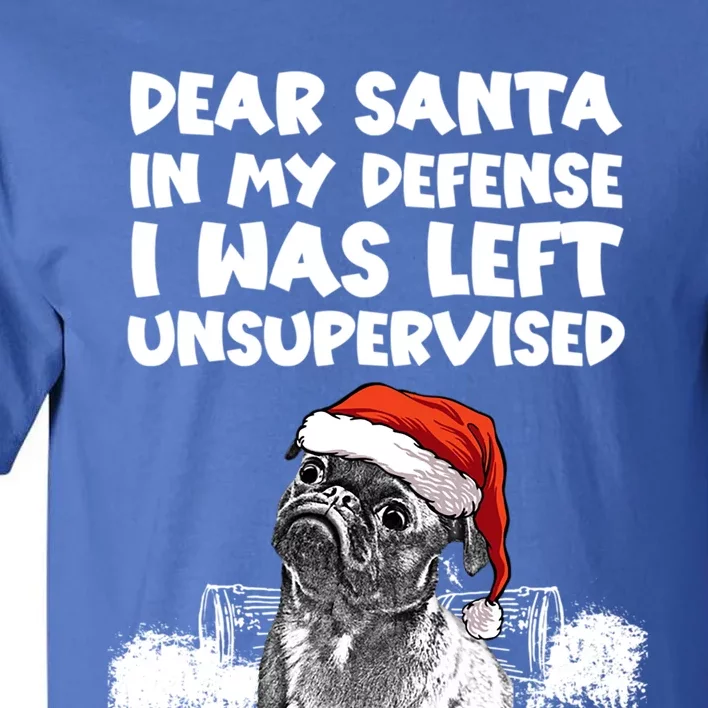 Santa In My Defense I Was Unsupervised Funny Christmas Pug Gift Tall T-Shirt