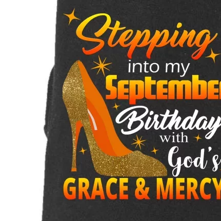 Stepping Into My September Birthday With God's Grace And Mercy Doggie 3-End Fleece Hoodie