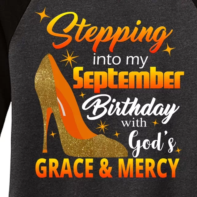 Stepping Into My September Birthday With God's Grace And Mercy Women's Tri-Blend 3/4-Sleeve Raglan Shirt