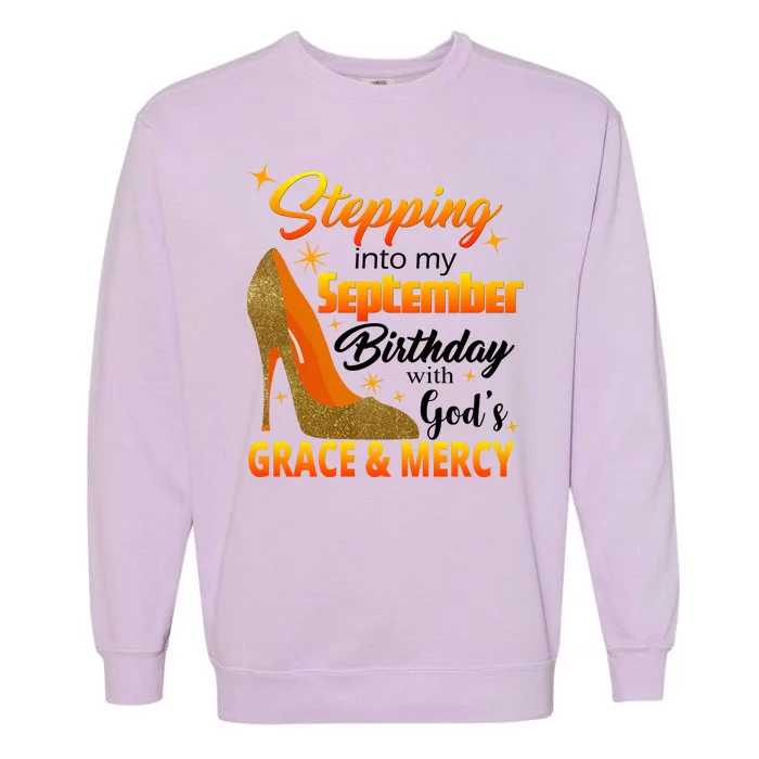 Stepping Into My September Birthday With God's Grace And Mercy Garment-Dyed Sweatshirt