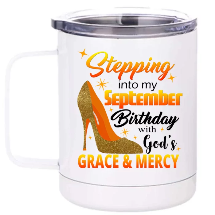 Stepping Into My September Birthday With God's Grace And Mercy Front & Back 12oz Stainless Steel Tumbler Cup