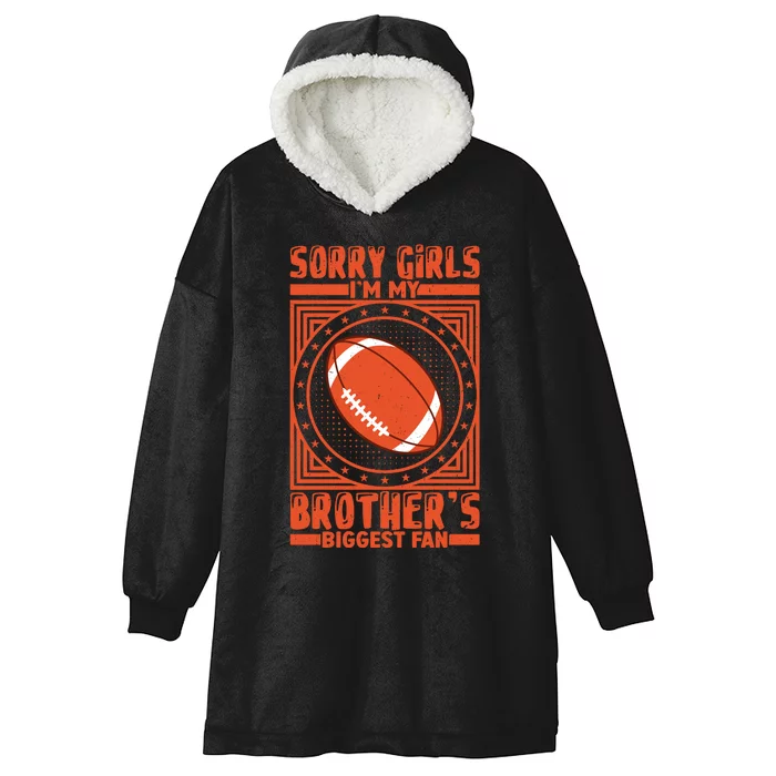 Sorry IM My BrotherS Biggest Fan Hooded Wearable Blanket