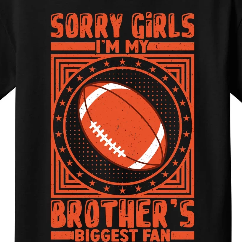 Sorry IM My BrotherS Biggest Fan Kids T-Shirt