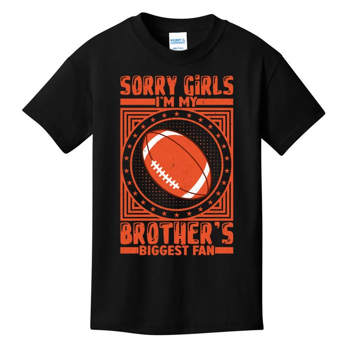 Sorry IM My BrotherS Biggest Fan Kids T-Shirt