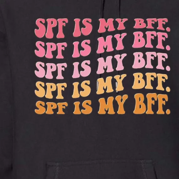 SPF Is My BFF Dermatology Dermatologist Sunscreen Skincare Premium Hoodie