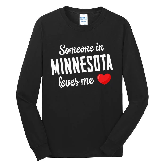 Someone In Minnesota Loves Me Tall Long Sleeve T-Shirt