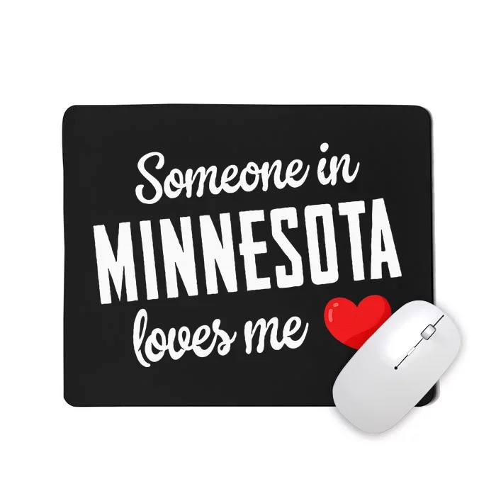 Someone In Minnesota Loves Me Mousepad