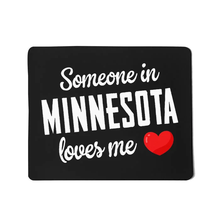 Someone In Minnesota Loves Me Mousepad